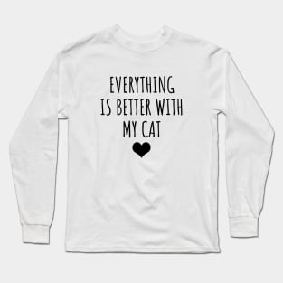 Everything is better with my cat Long Sleeve T-Shirt